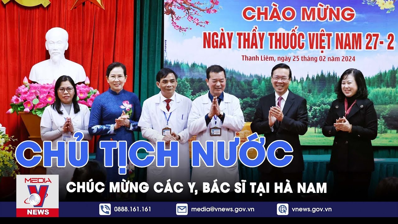 Chủ tịch nước thăm, chúc mừng các y, bác sĩ tại tỉnh Hà Nam - VNews