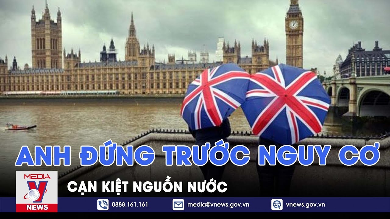 Anh đứng trước nguy cơ cạn kiệt nguồn nước - Tin thế giới - VNEWS