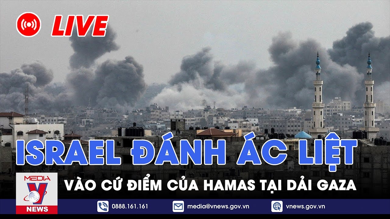 🔴[TRỰC TIẾP] Giao tranh ác liệt tại Dải Gaza: Israel tấn công mạnh vào các cứ điểm của Hamas - VNews