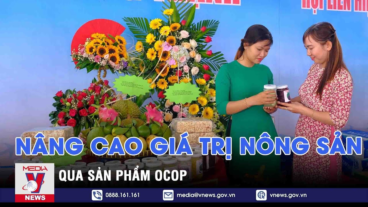 Nâng cao giá trị nông sản qua sản phẩm OCOP - VNEWS