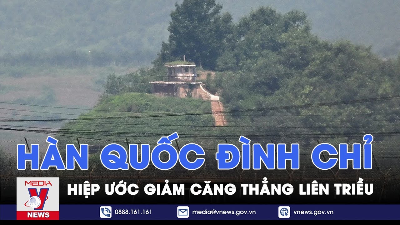 Hàn Quốc đình chỉ hiệp ước giảm căng thẳng liên Triều - Tin Thế giới - VNews