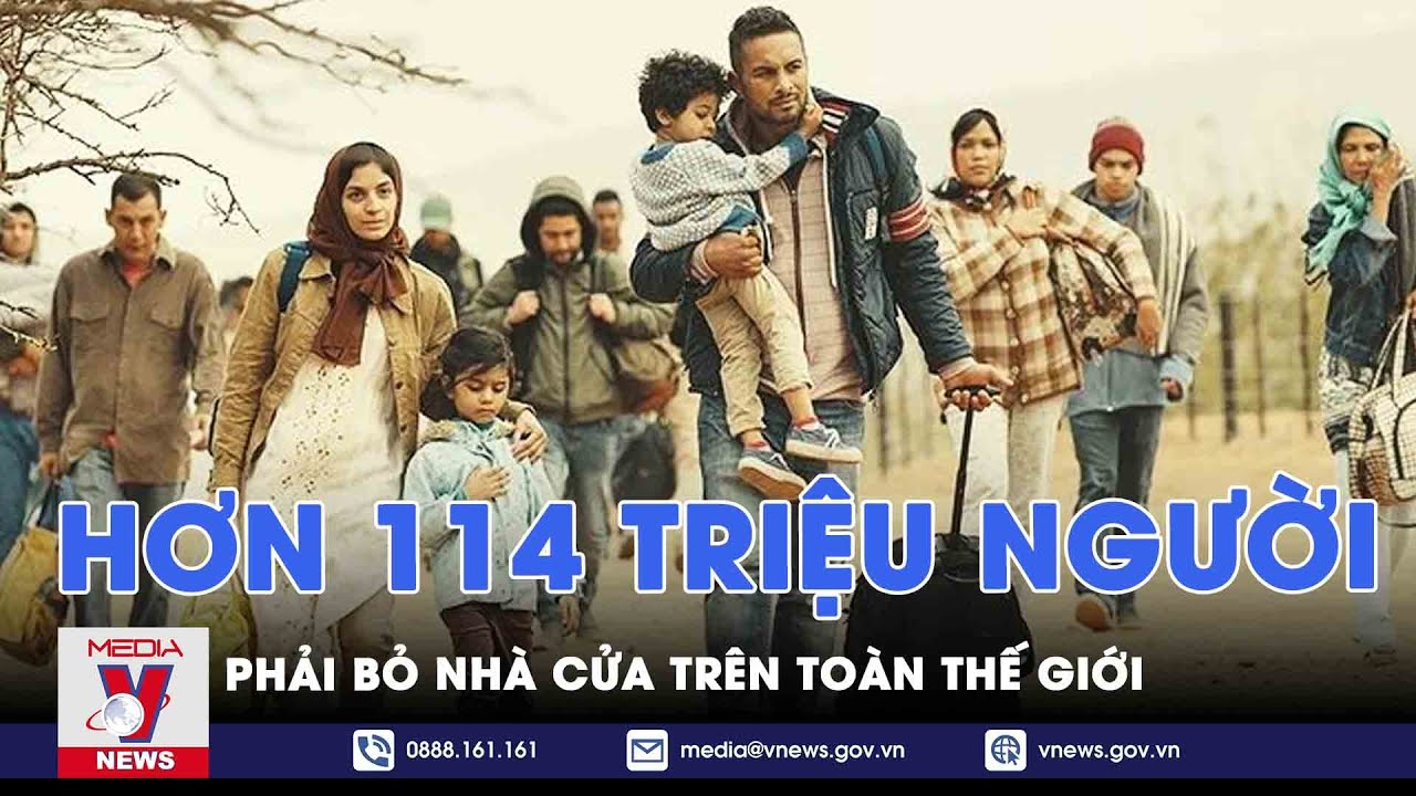 Hơn 114 triệu người phải bỏ nhà cửa trên toàn thế giới - Con số trong tuần - VNEWS