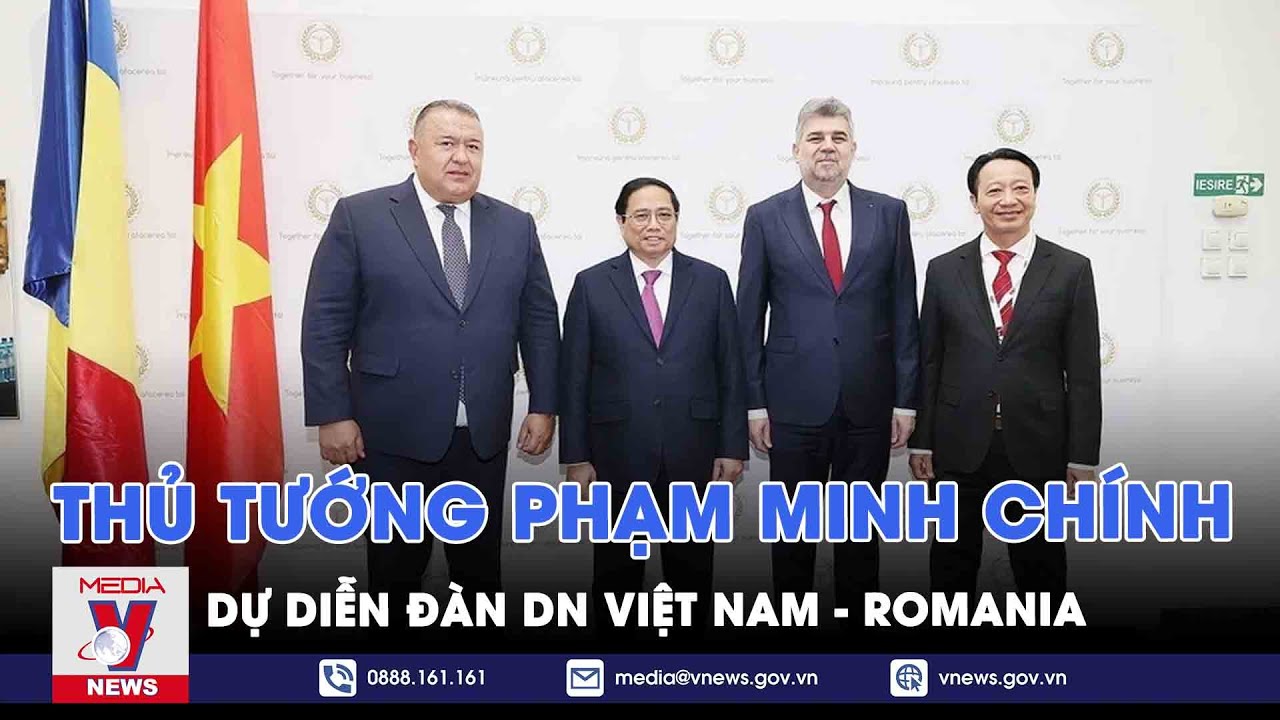 Thủ tướng dự Diễn đàn DN Việt Nam - Romania - VNews