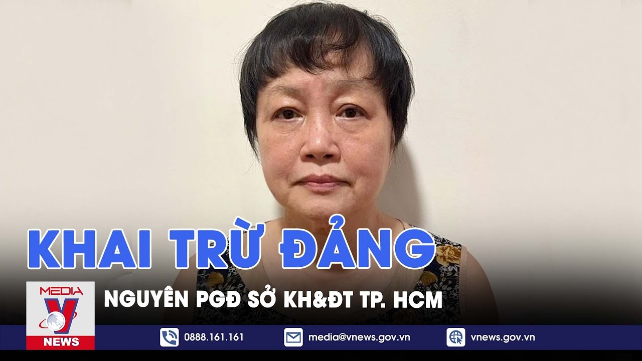 Khai trừ Đảng nguyên Phó giám đốc Sở KH&ĐT TP. HCM - VNews