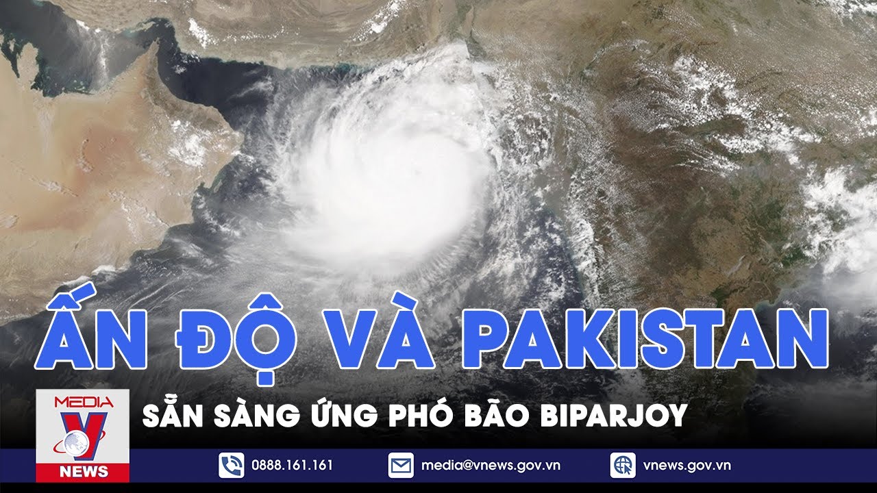 Ấn Độ, Pakistan sẵn sàng ứng phó bão Biparjoy - Tin thế giới - VNEWS