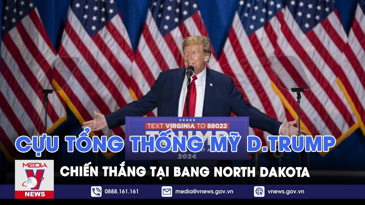 Cựu Tổng thống Mỹ D.Trump chiến thắng tại bang North Dakota - VNews