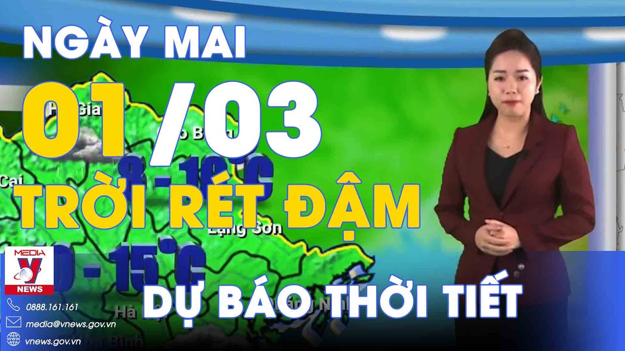 Dự báo thời tiết đêm nay và ngày mai 1/3. Thủ đô Hà Nội rét đậm, thấp nhất 11 độ C - VNews