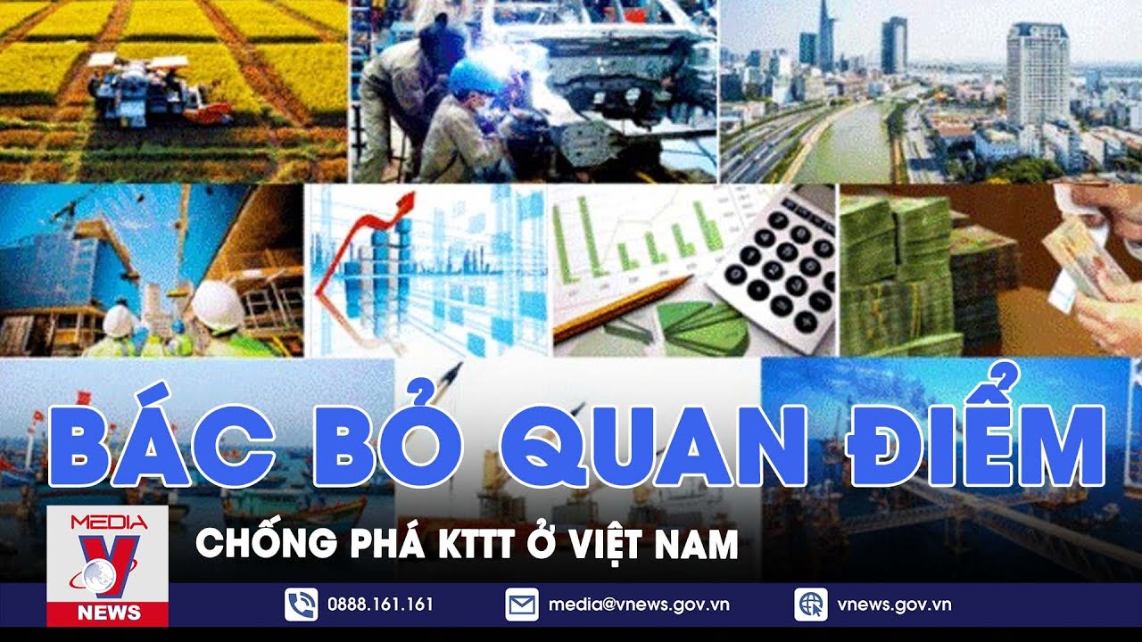 Bác bỏ những quan điểm chống phá kinh tế thị trường ở Việt Nam - VNews