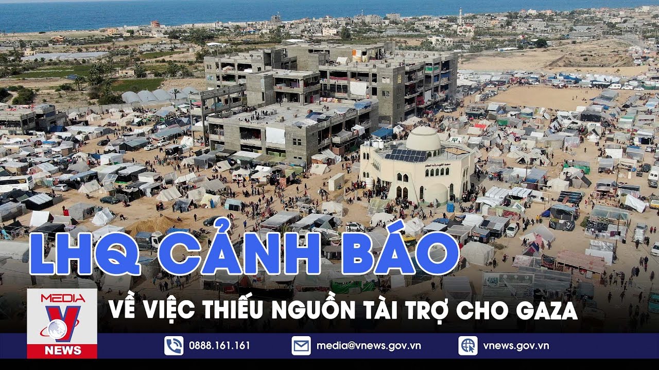 LHQ cảnh báo về việc thiếu nguồn tài trợ cho Gaza - VNews