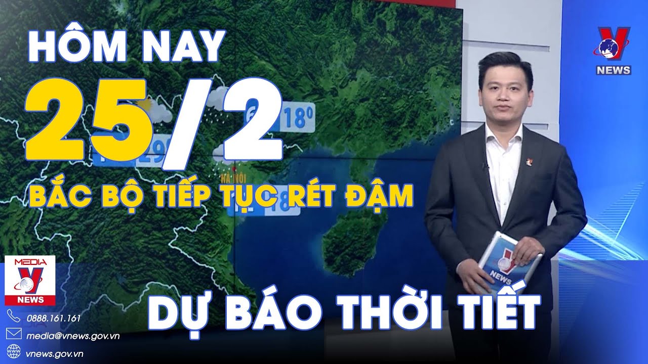 Dự báo thời tiết 25/2. Bắc Bộ tiếp tục rét đậm; Nam Bộ có mưa vài nơi