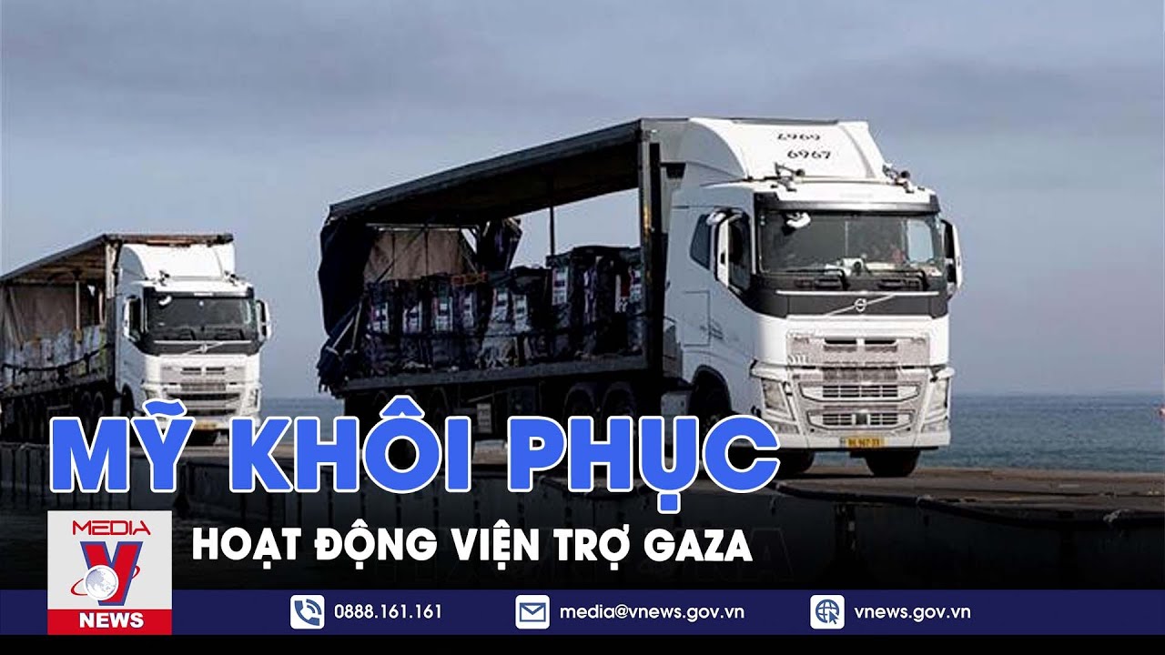 Mỹ khôi phục bến tàu nổi chuyển hàng viện trợ tới Gaza - Tin Thế giới - VNews