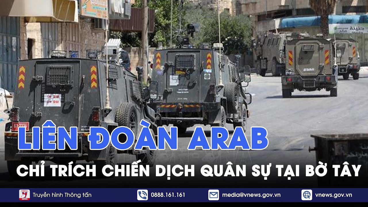 Chiến dịch quân sự của Israel tại phía Bắc Bờ Tây đe dọa cả khu vực Trung Đông- Tin Thế giới - VNews