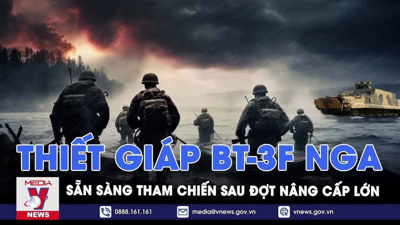 Xe thiết giáp chở quân BT-3F của Nga sẵn sàng tham chiến sau đợt nâng cấp lớn - VNews