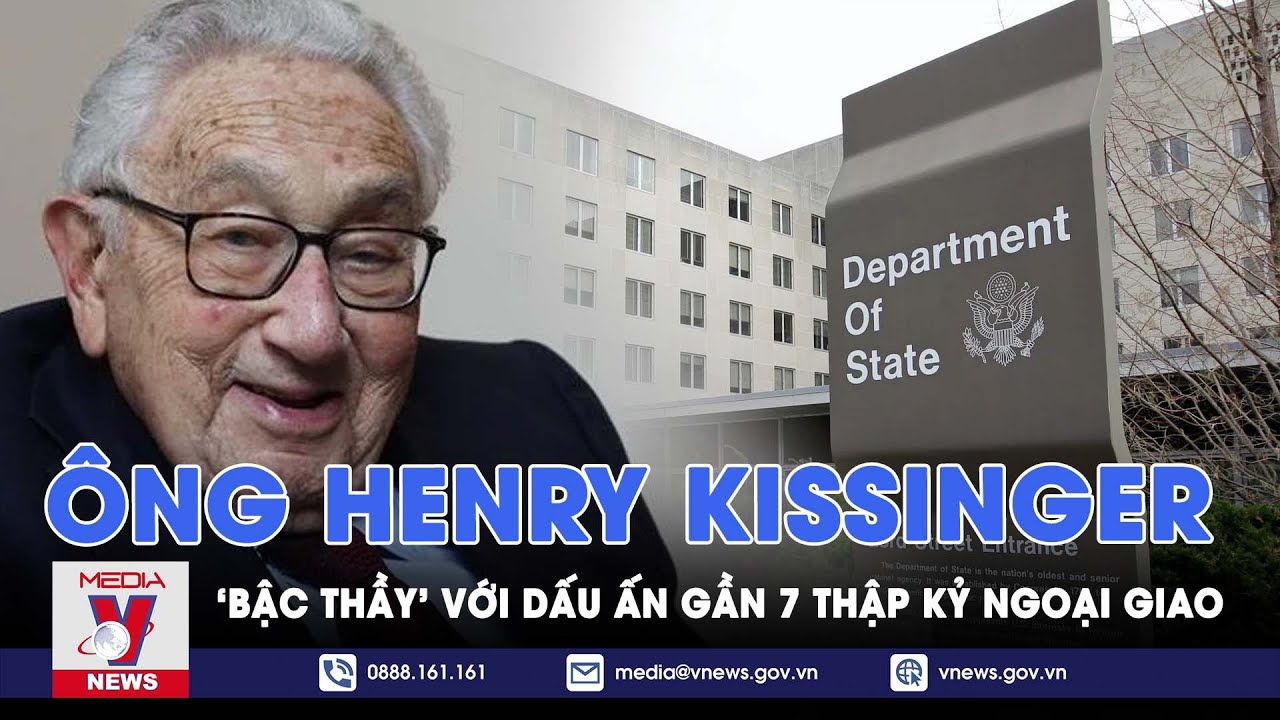 Cựu Ngoại trưởng Mỹ Henry Kissinger qua đời ở tuổi 100 với dấu ấn gần 7 thập kỷ ngoại giao lừng danh