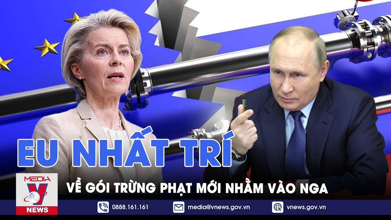 EU nhất trí thông qua gói trừng phạt thứ 14 nhắm vào Nga - Tin Thế giới - VNews