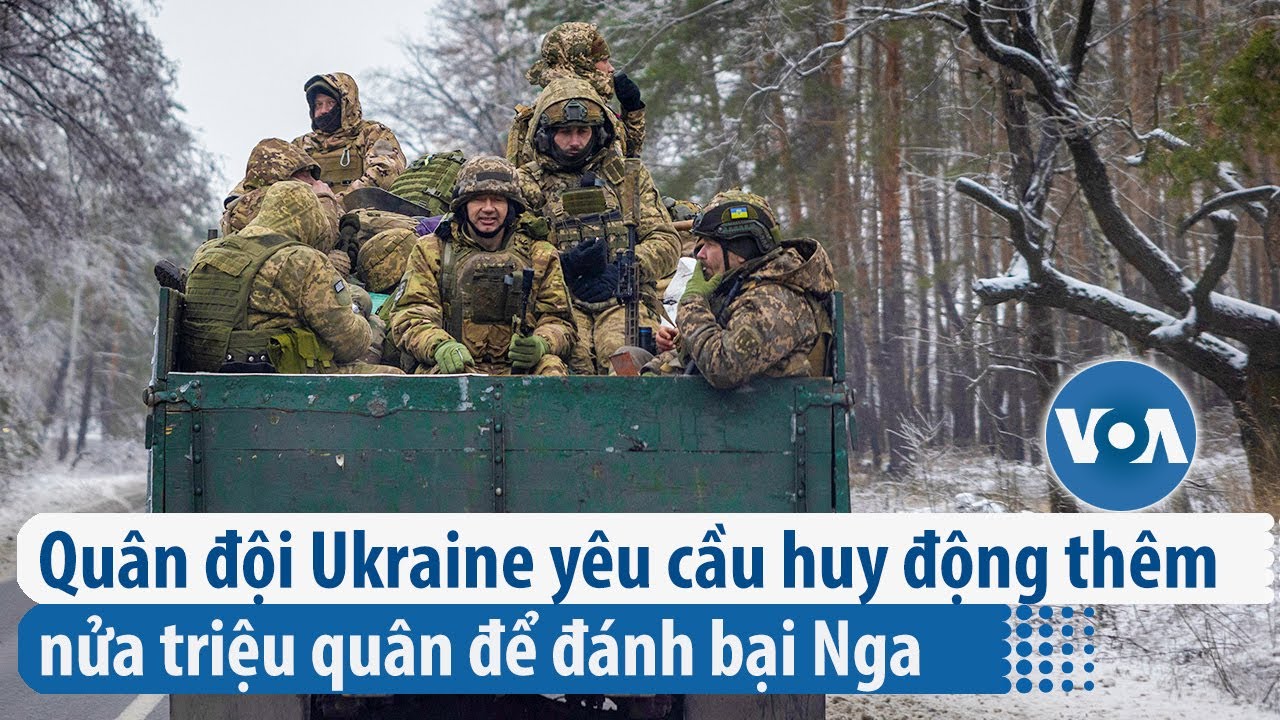 Quân đội Ukraine yêu cầu huy động thêm nửa triệu quân để đánh bại Nga | VOA Tiếng Việt