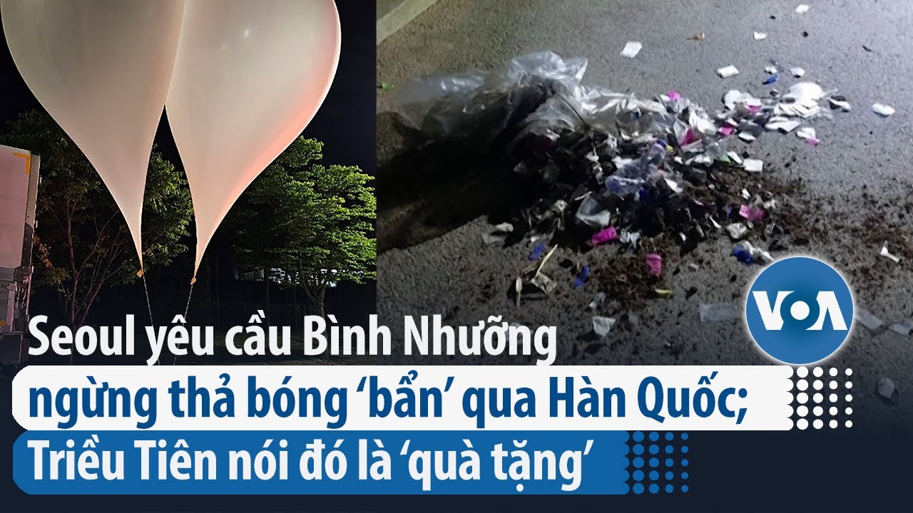 Hàn Quốc yêu cầu Bình Nhưỡng ngừng thả bóng ‘bẩn’; Triều Tiên nói đó là ‘quà tặng’ | VOATiếng Việt