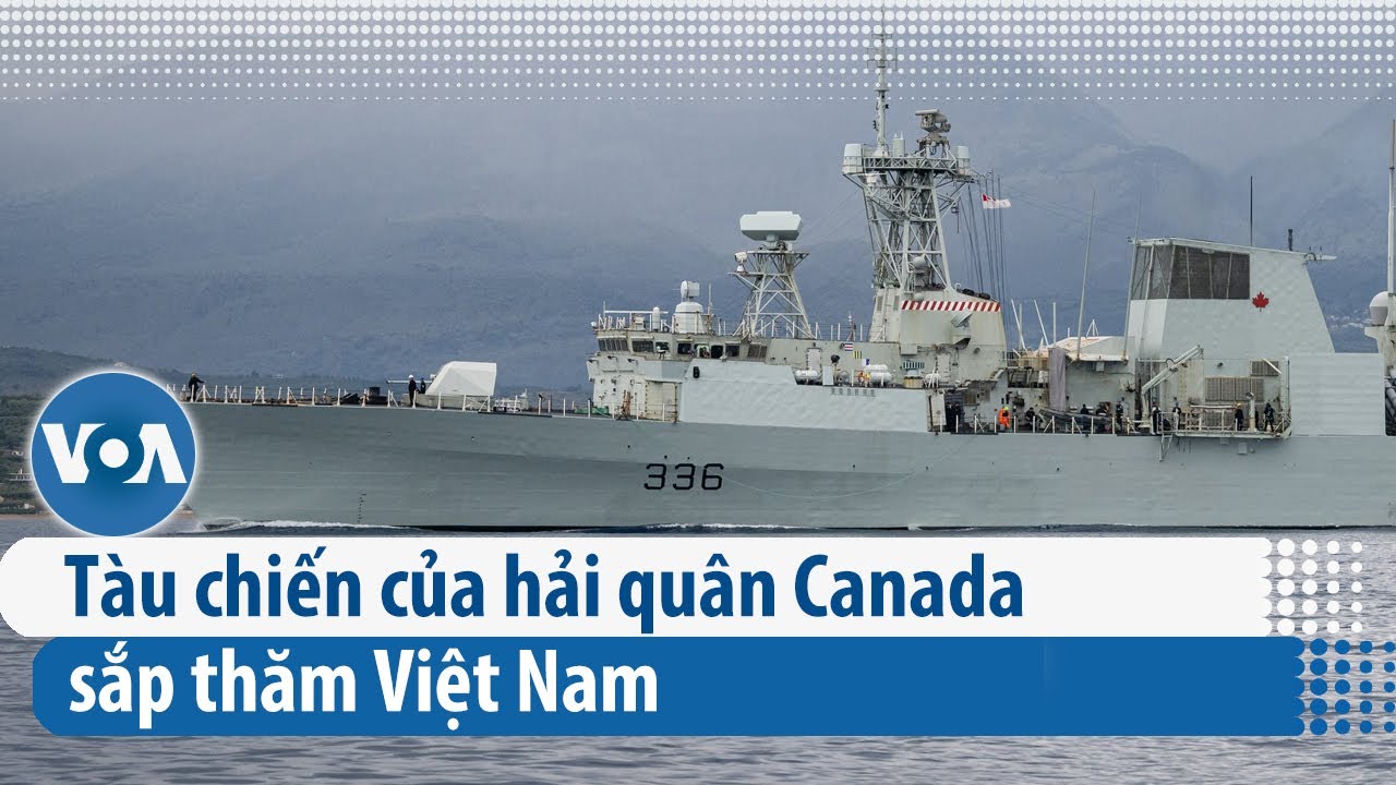 Tàu chiến của hải quân Canada sắp thăm Việt Nam | VOA Tiếng Việt