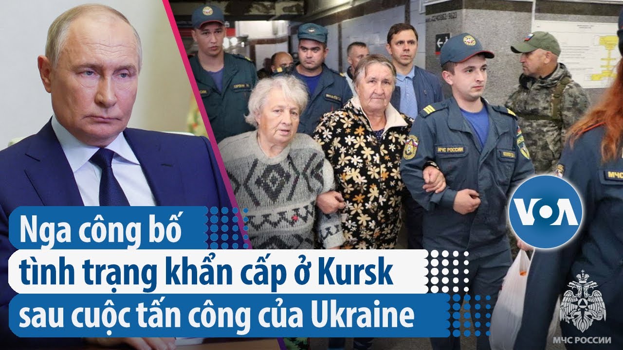 Nga công bố tình trạng khẩn cấp ở Kursk sau cuộc tấn công của Ukraine | VOA Tiếng Việt