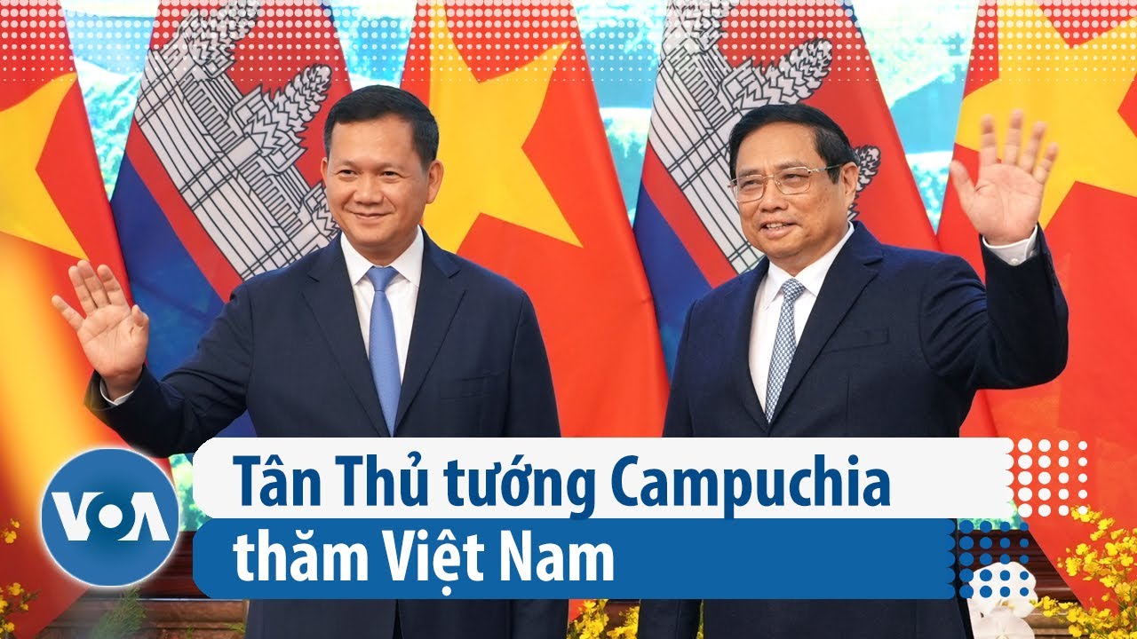 Tân Thủ tướng Campuchia thăm Việt Nam | VOA Tiếng Việt