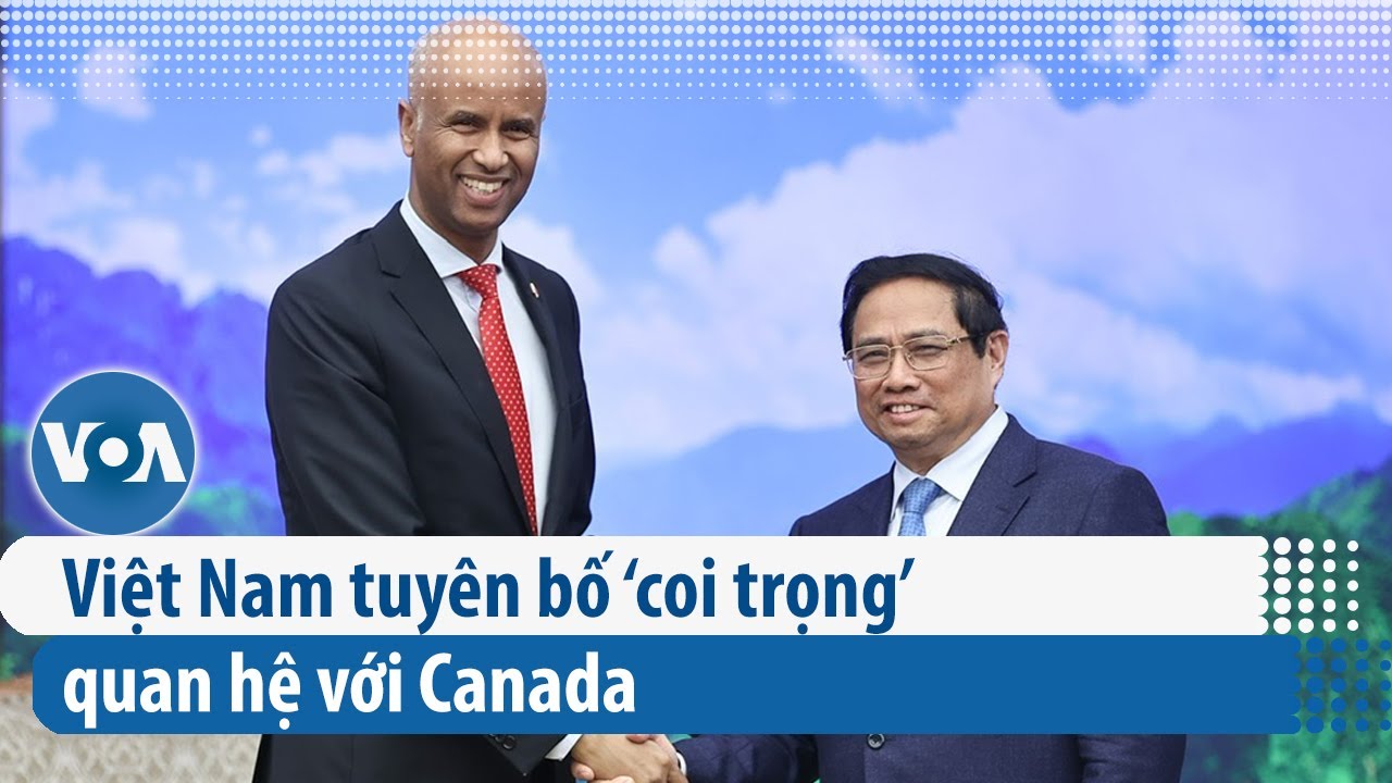 Việt Nam tuyên bố ‘coi trọng’ quan hệ với Canada | VOA Tiếng Việt