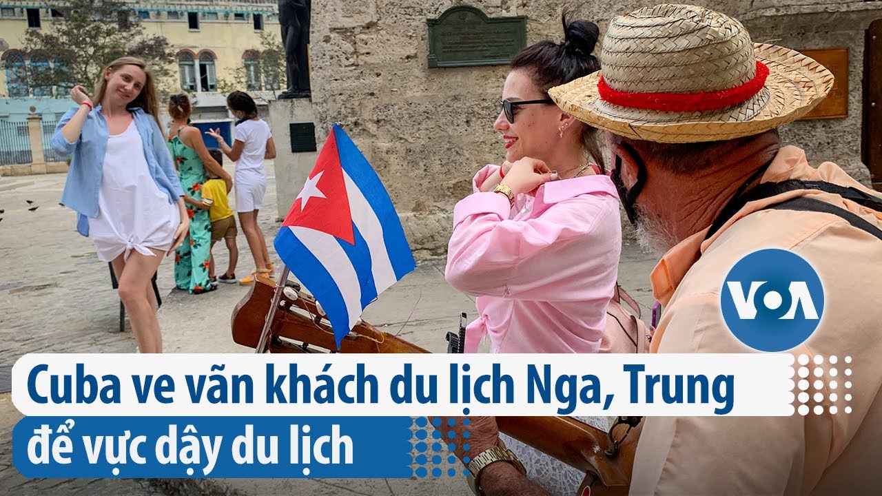 Cuba ve vãn khách du lịch Nga, Trung để vực dậy du lịch | VOA Tiếng Việt