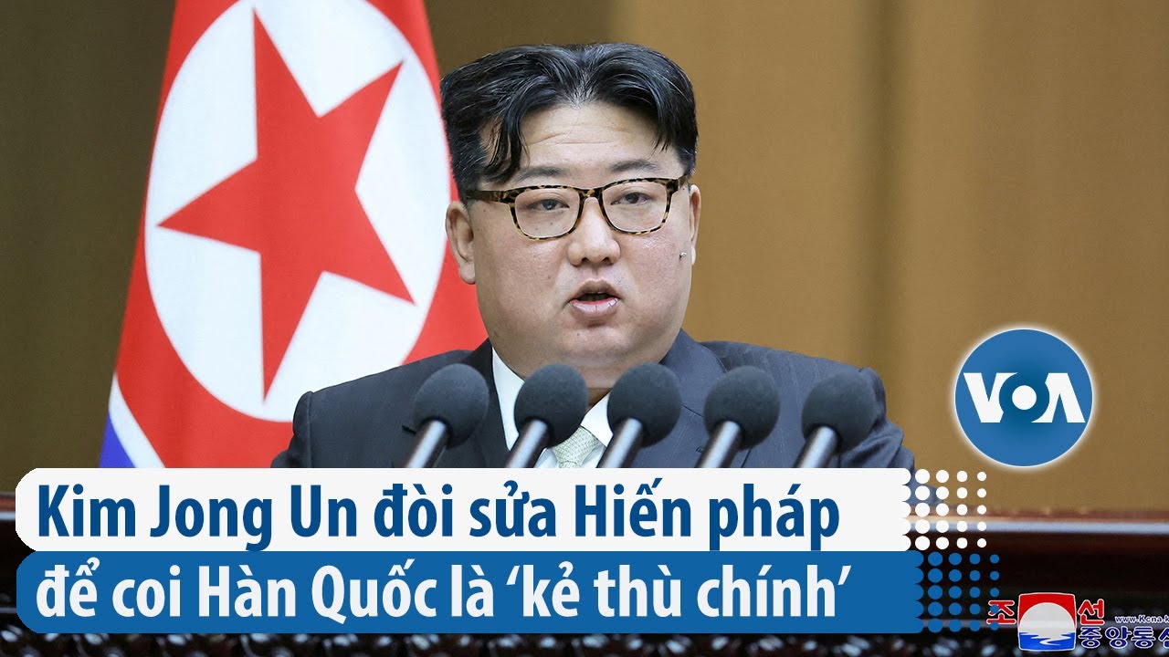 Kim Jong Un đòi sửa Hiến pháp để coi Hàn Quốc là ‘kẻ thù chính’ | VOA Tiếng Việt