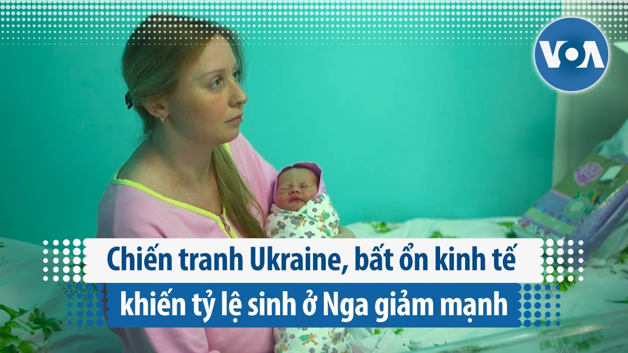 Chiến tranh Ukraine, bất ổn kinh tế khiến tỷ lệ sinh ở Nga giảm mạnh | VOA Tiếng Việt