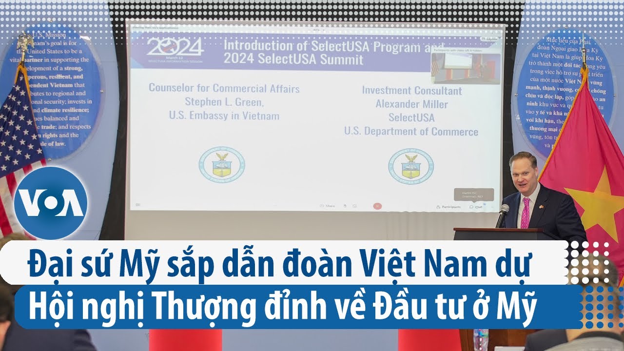 Đại sứ Mỹ sắp dẫn đoàn Việt Nam dự Hội nghị Thượng đỉnh về Đầu tư ở Mỹ | VOA Tiếng Việt