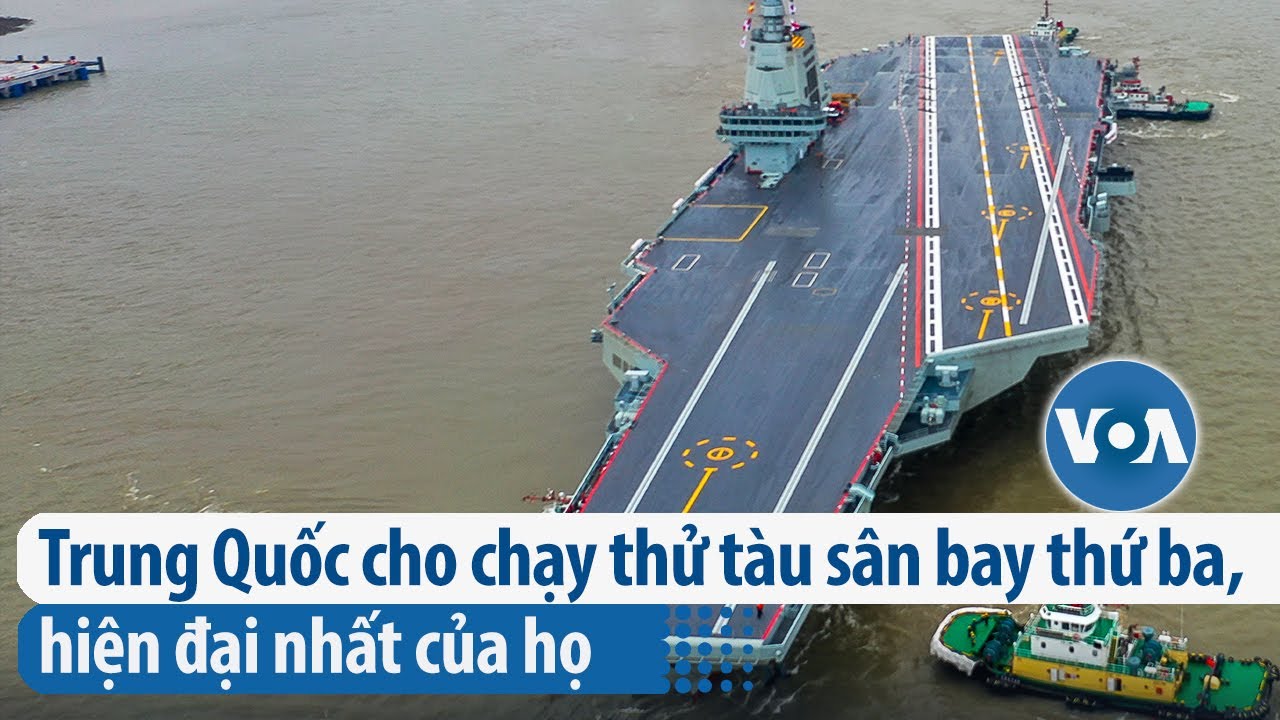 Trung Quốc cho chạy thử tàu sân bay thứ ba, hiện đại nhất của họ | VOA Tiếng Việt