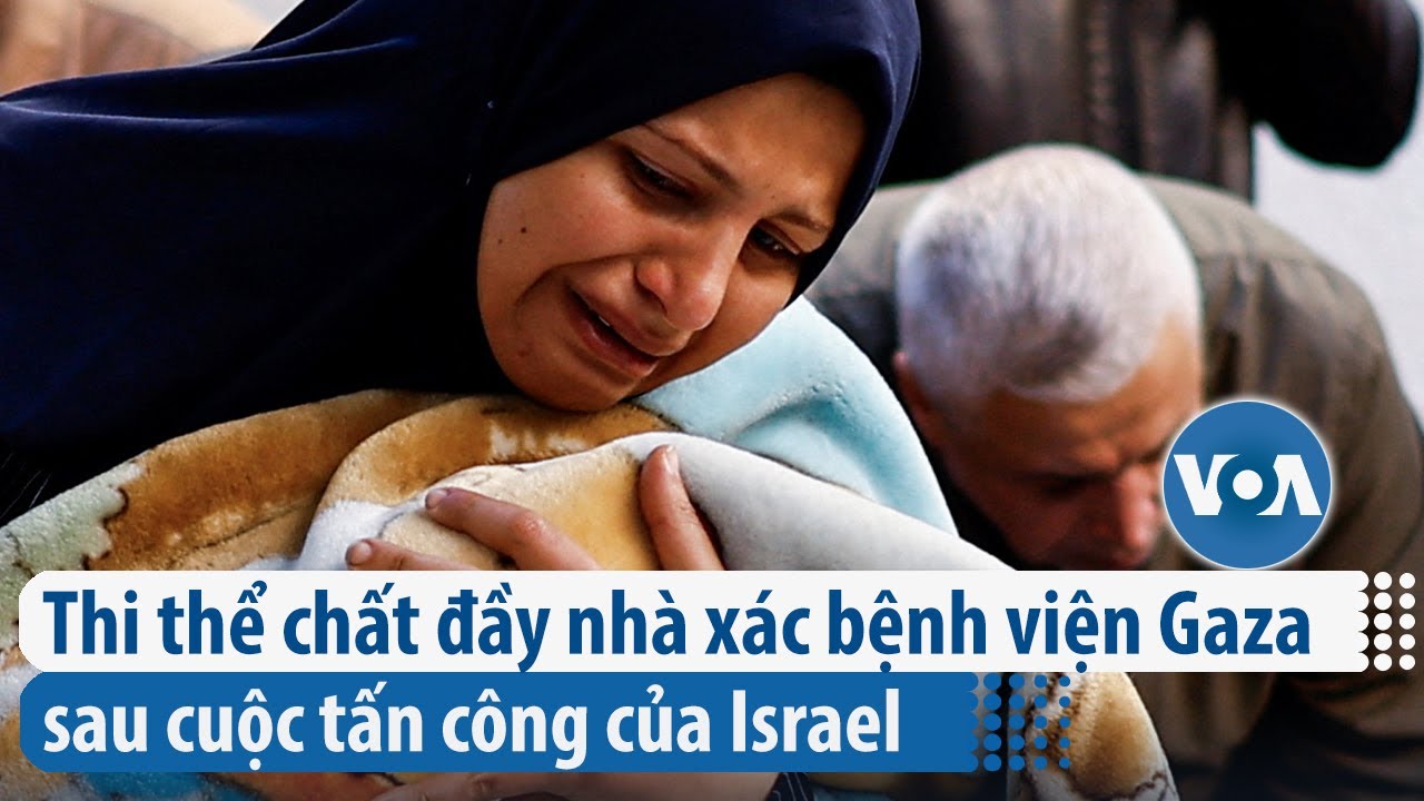 Thi thể chất đầy nhà xác bệnh viện Gaza sau cuộc tấn công của Israel | VOA Tiếng Việt