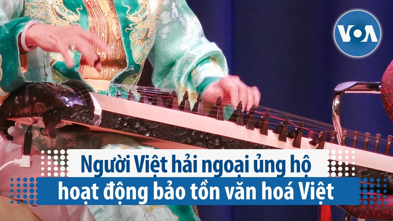 Người Việt hải ngoại ủng hộ hoạt động bảo tồn văn hoá Việt | VOA Tiếng Việt