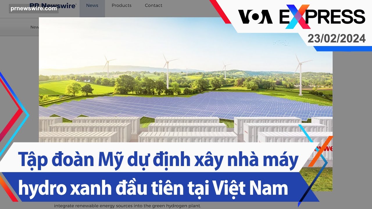 Tập đoàn Mỹ dự định xây nhà máy hydro xanh đầu tiên tại Việt Nam | Truyền hình VOA 23/2/24