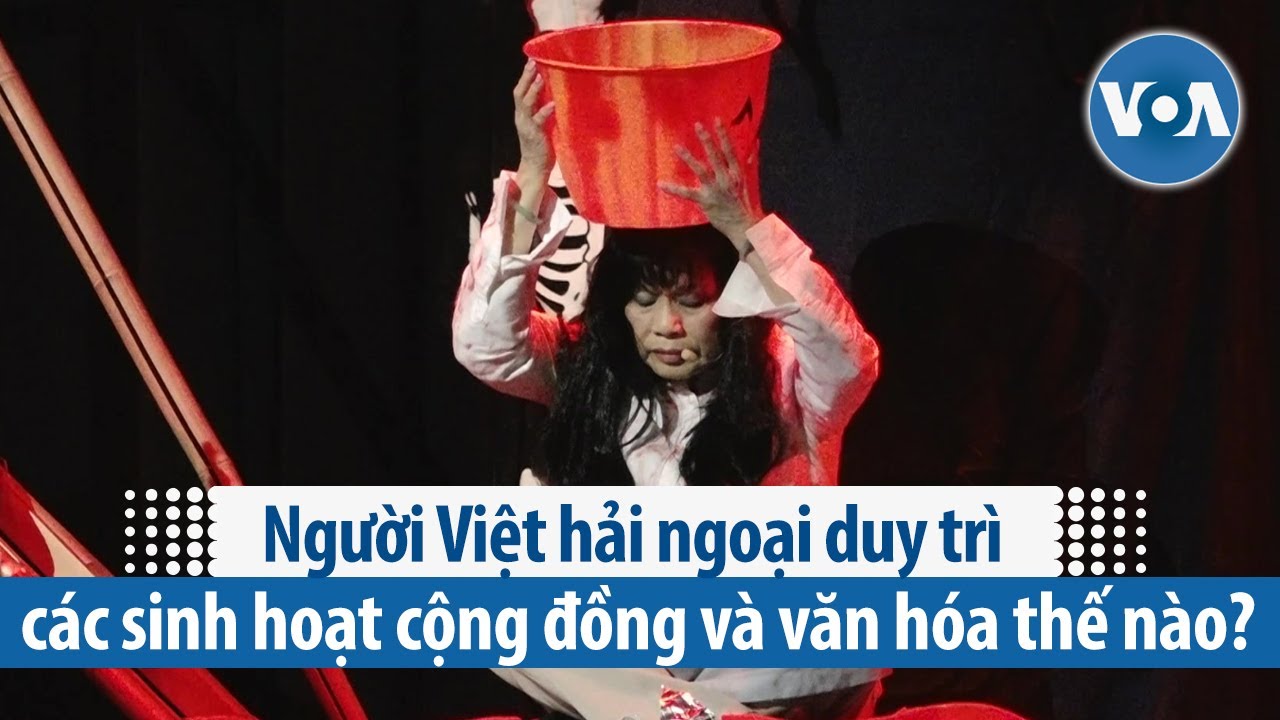 Người Việt hải ngoại duy trì các sinh hoạt cộng đồng và văn hóa thế nào? | VOA Tiếng Việt