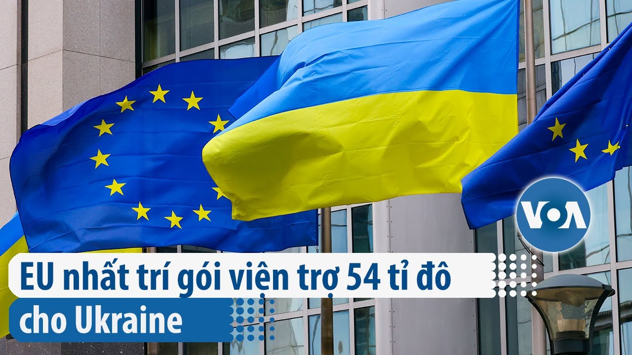 EU nhất trí gói viện trợ 54 tỉ đô cho Ukraine | VOA Tiếng Việt