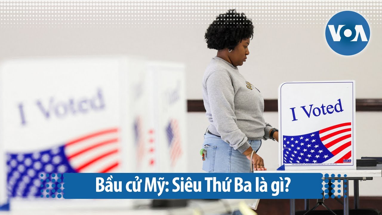 Bầu cử Mỹ: Siêu Thứ Ba là gì? | VOA Tiếng Việt