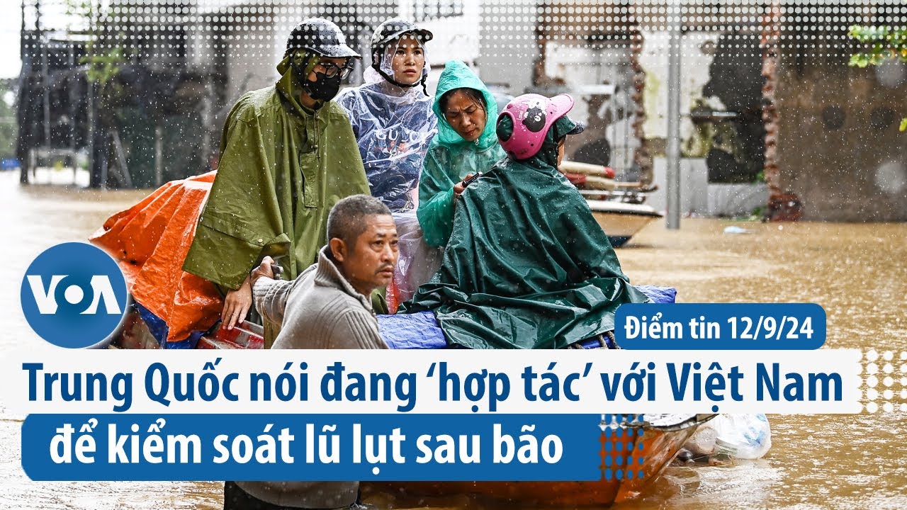 Trung Quốc nói đang ‘hợp tác’ với Việt Nam để kiểm soát lũ lụt sau bão | Điểm tin VN | VOA