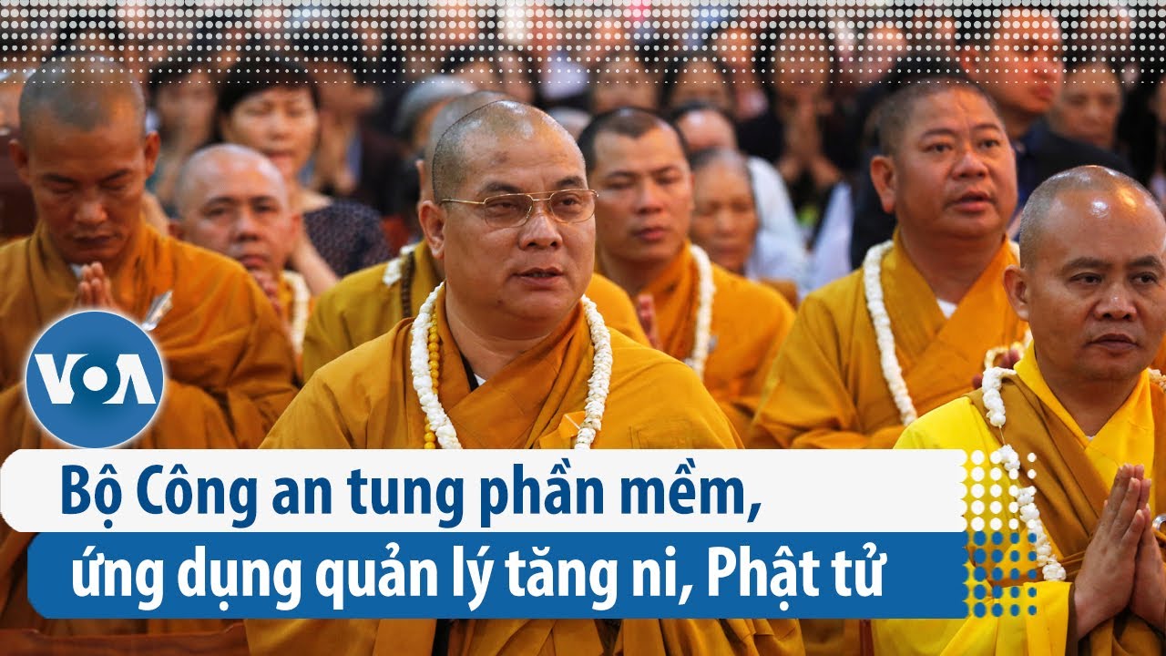 Bộ Công an tung phần mềm, ứng dụng quản lý tăng ni, Phật tử | VOA Tiếng Việt