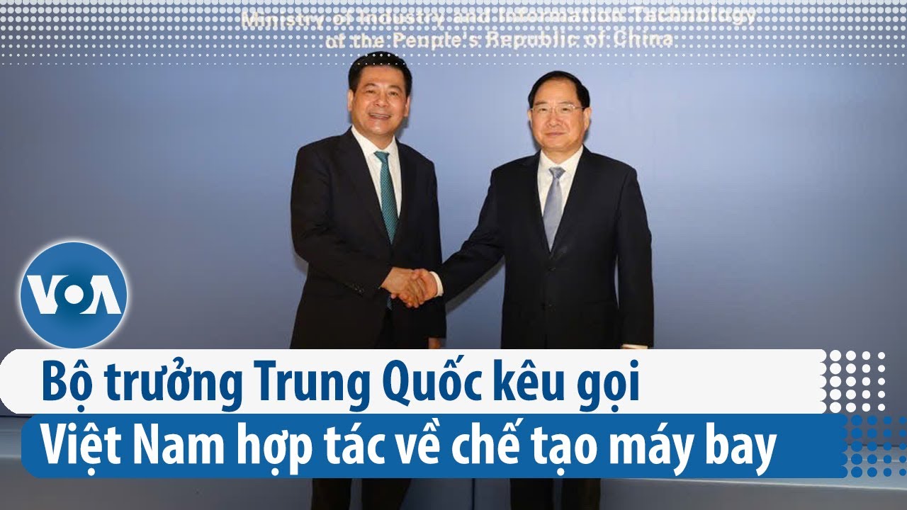 Bộ trưởng Trung Quốc kêu gọi Việt Nam hợp tác về chế tạo máy bay | VOA Tiếng Việt