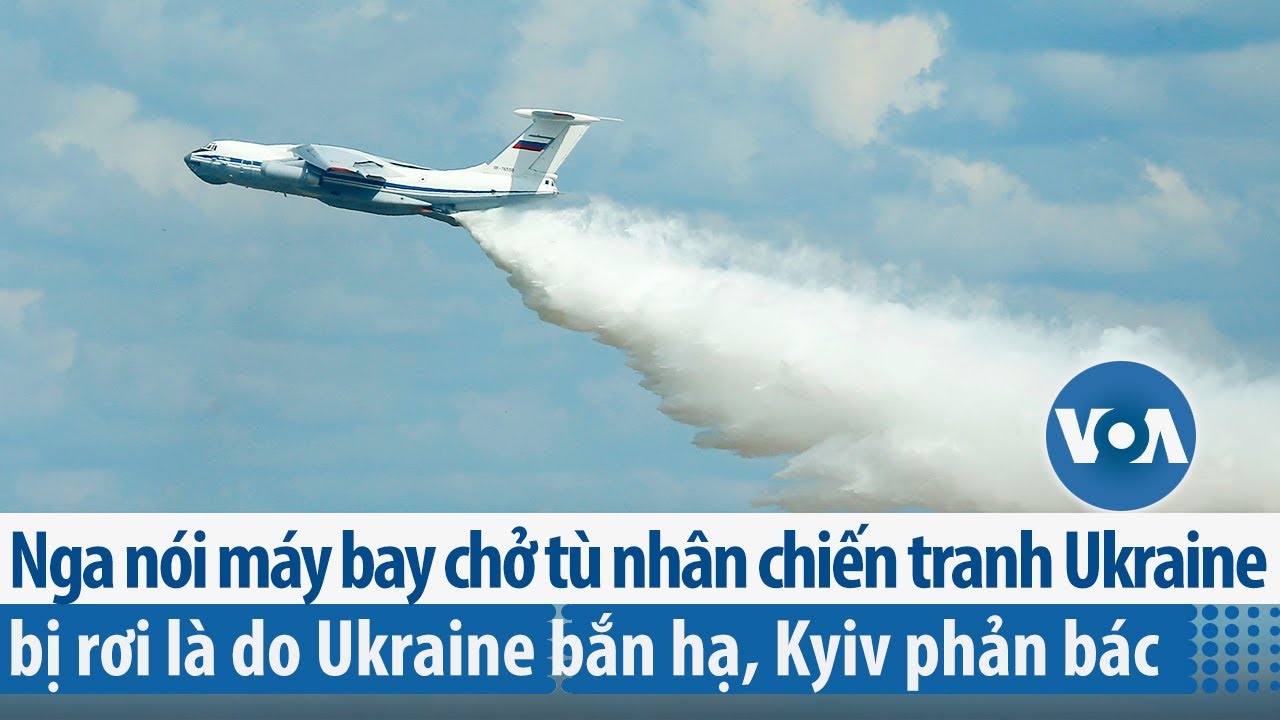 Nga nói máy bay chở tù nhân chiến tranh Ukraine bị rơi là do Ukraine bắn hạ | VOA Tiếng Việt