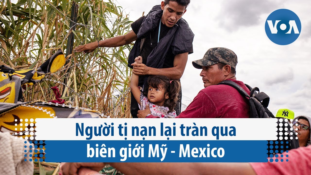 Người tị nạn lại tràn qua biên giới Mỹ - Mexico | VOA Tiếng Việt