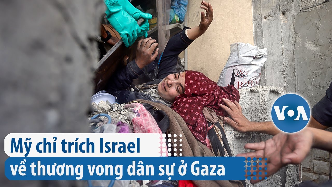 Mỹ chỉ trích Israel về thương vong dân sự ở Gaza | VOA Tiếng Việt