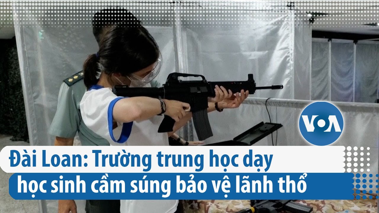 Đài Loan: Trường trung học dạy học sinh cầm súng bảo vệ lãnh thổ | VOA Tiếng Việt