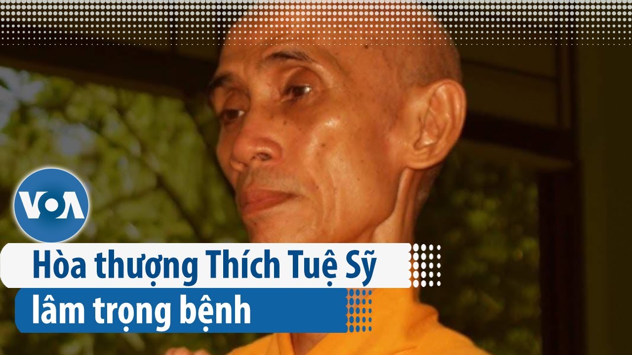 Hòa thượng Thích Tuệ Sỹ lâm trọng bệnh | VOA Tiếng Việt