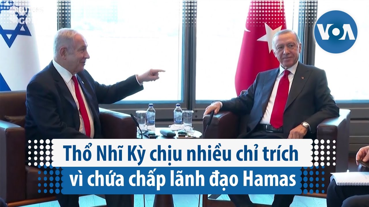 Thổ Nhĩ Kỳ chịu nhiều chỉ trích vì chứa chấp lãnh đạo Hamas | VOA Tiếng Việt