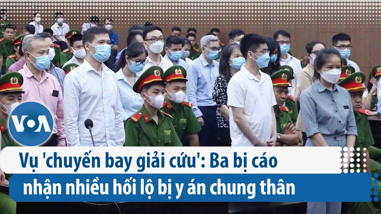 Vụ 'chuyến bay giải cứu': Ba bị cáo nhận nhiều hối lộ bị y án chung thân | VOA Tiếng Việt