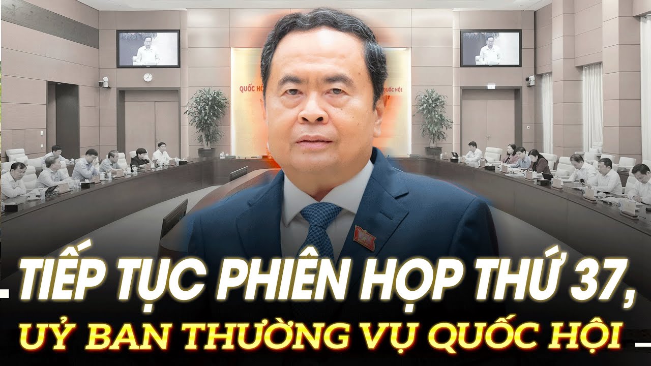 Tiếp tục phiên họp thứ 37, Uỷ ban thường vụ Quốc Hội | VOVTV