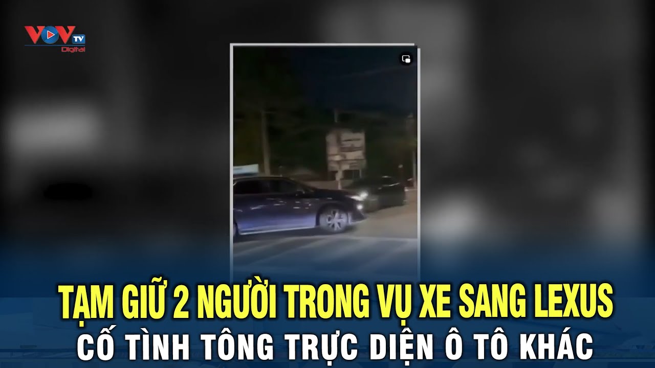 Tạm giữ 2 người trong vụ xe sang Lexus cố tình tông trực diện ô tô khác