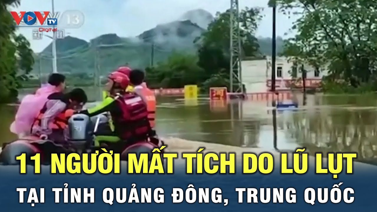 11 người mất tích do lũ lụt tại tỉnh Quảng Đông, Trung Quốc