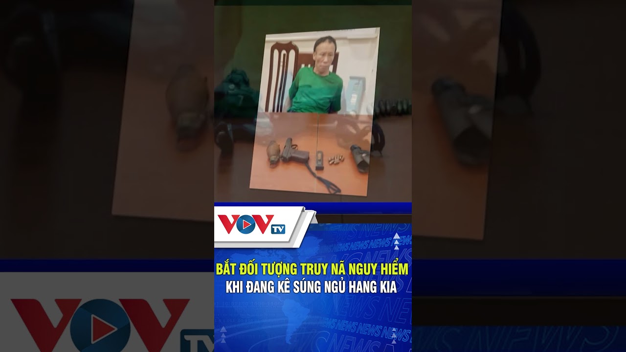 Bắt đối tượng truy nã nguy hiểm khi đang kê súng ngủ hang Kia | VOVTV